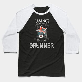 I am not retired I`m a Samurai Drummer - Funny Samurai Champloo T-shirt Baseball T-Shirt